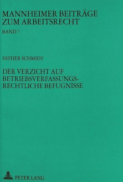 Der Verzicht auf betriebsverfassungsrechtliche Befugnisse