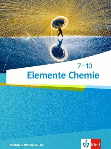 Elemente Chemie 7-10. Ausgabe Nordrhein-Westfalen: Schulbuch Klasse 7-10 (Elemente Chemie. Ausgabe Nordrhein-Westfalen ab 2019)