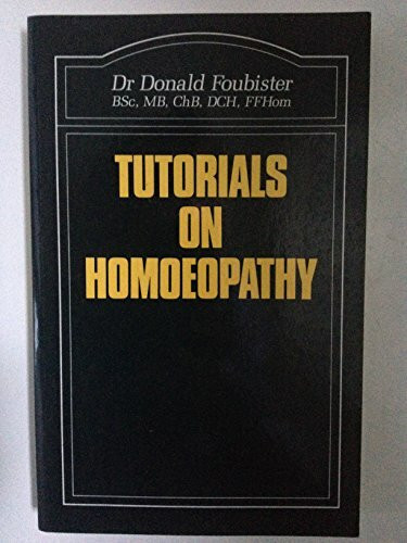 Tutorials on Homoeopathy (The Beaconsfield homoeopathic library, Band 10)