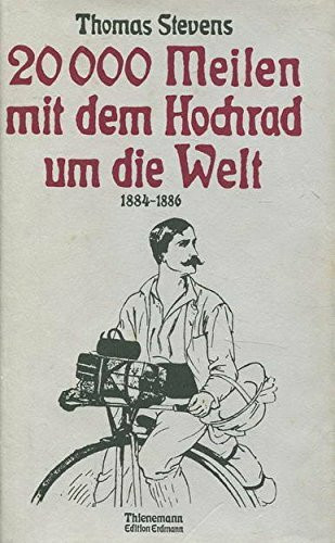 Zwanzigtausend (20 000) Meilen mit dem Hochrad um die Welt 1884 - 1886