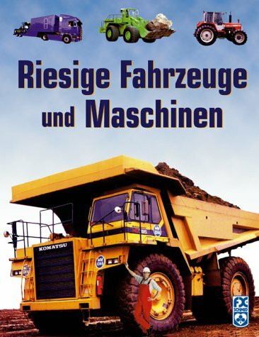 Riesige Fahrzeuge und Maschinen