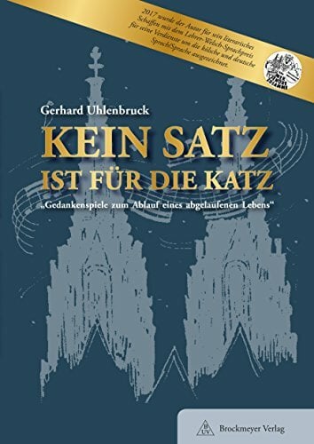 KEIN SATZ IST FÜR DIE KATZ: "Gedankenspiele zum Ablauf eines abgelaufenen Lebens" KEIN SATZ IST FÜR DIE KATZ: "Gedankenspiele zum Ablauf eines abgelaufenen Lebens"