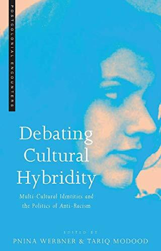 Debating Cultural Hybridity: Multi-Cultural Identities and the Politics of Anti-Racism (Critique Influence Change)