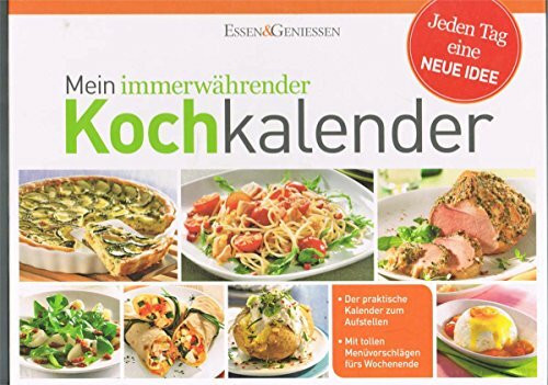 Mein immerwährender Kochkalender: Jeden Tag eine neue Idee
