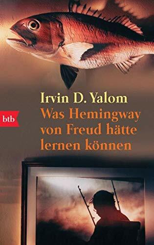 Was Hemingway von Freud hätte lernen können: Das große Yalom-Lesebuch