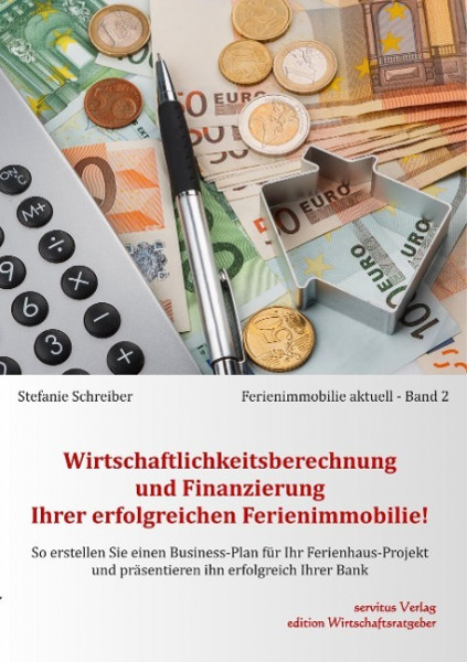 Wirtschaftlichkeitsberechnung und Finanzierung Ihrer erfolgreichen Ferienimmobilie!