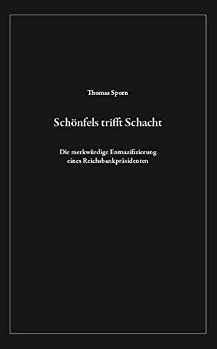 Schönfels trifft Schacht: Die merkwürdige Entnazifizierung eines Reichsbankpräsidenten Schönfels trifft Schacht: Die merkwürdige Entnazifizierung eines Reichsbankpräsidenten