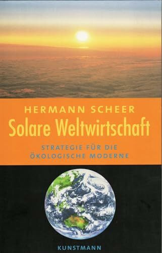 Solare Weltwirtschaft. Strategie für die ökologische Moderne