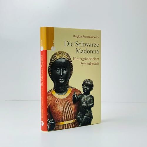 Die schwarze Madonna: Hintergründe eines Symbols