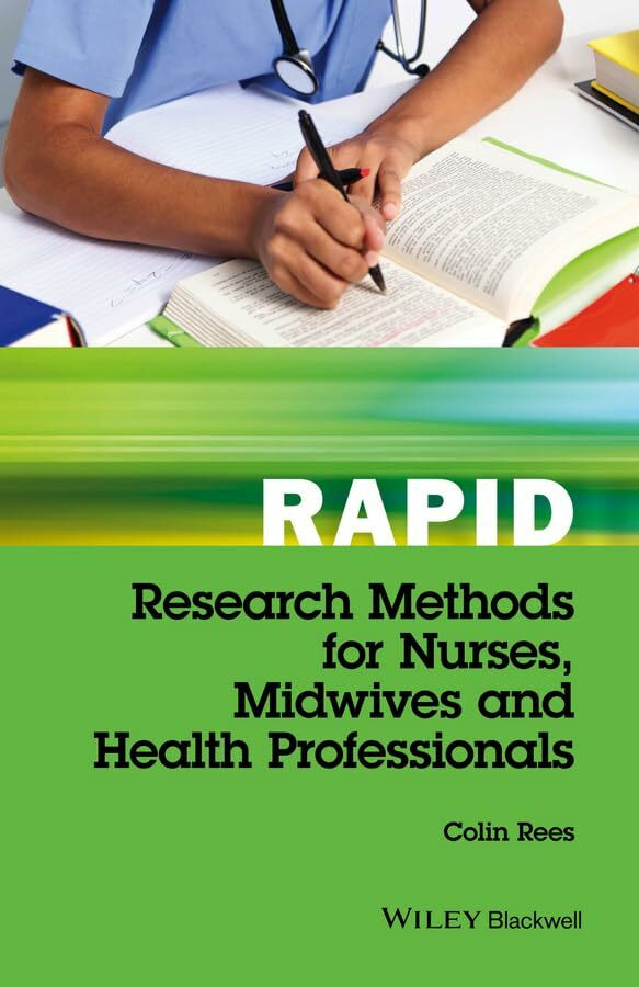 Wiley-Blackwell Rapid Research Methods For Nurses, Midwives And Health Professionals