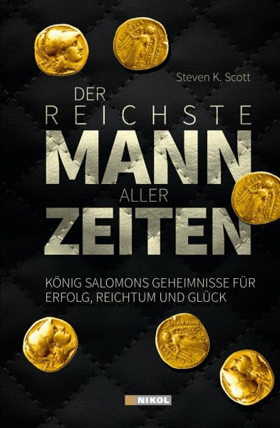 Der reichste Mann aller Zeiten: König Salomons Geheimnisse für Erfolg, Reichtum und Glück