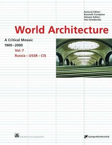 World Architecture. A Critical Mosaic 1900-2000. Vol. 7: Russia - USSR - CIS