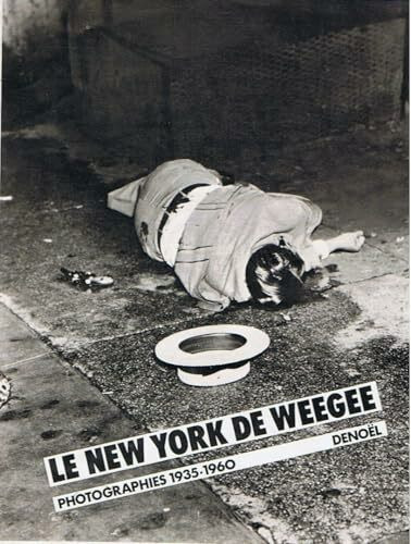 LE NEW YORK DE WEEGEE.: Photographies 1935-1960