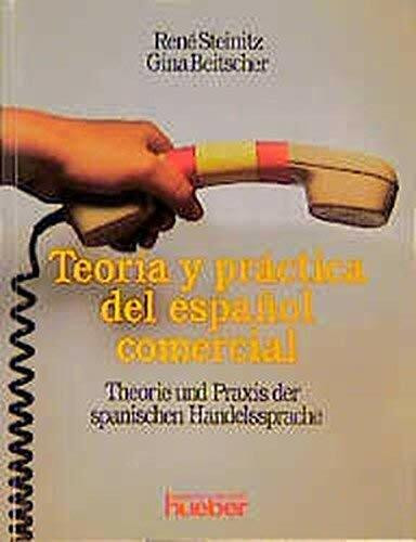 Teoría y práctica del espanol comerical / Theorie und Praxis der spanischen Handelssprache. Lehrbuch