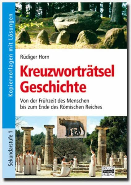 Brigg: Geschichte: Kreuzworträtsel Geschichte: Von der Frühzeit bis zum Ende des Römischen Reiches. Kopiervorlagen mit Lösungen