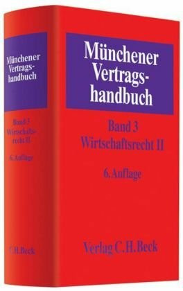 Münchener Vertragshandbuch Bd. 3: Wirtschaftsrecht II