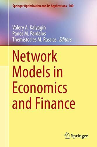 Network Models in Economics and Finance (Springer Optimization and Its Applications, 100, Band 100)