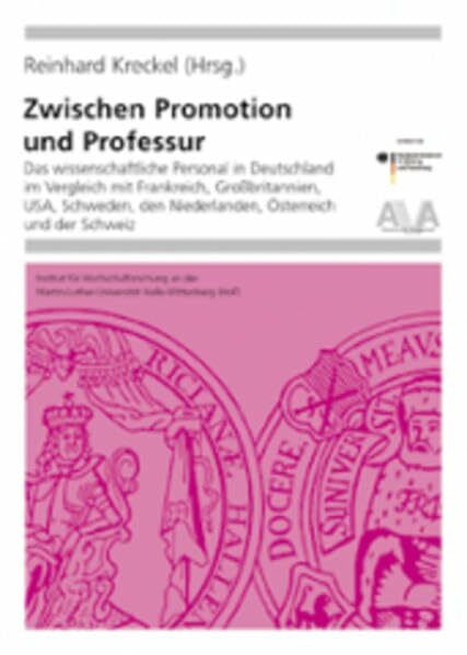 Zwischen Promotion und Professur: Das wissenschaftliche Personal in Deutschland im Vergleich mit Frankreich, Großbritannien, USA, Schweden, den ... Schweiz (Hochschulforschung Halle-Wittenberg)