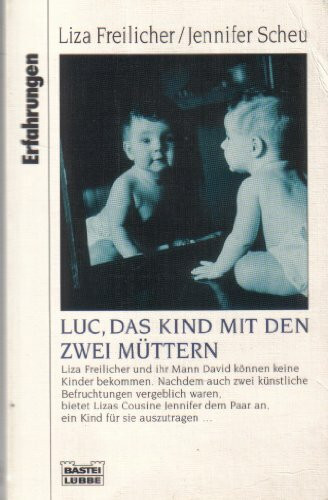 Luc, das Kind mit den zwei Müttern (Erfahrungen. Bastei Lübbe Taschenbücher)