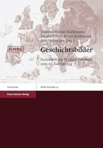 Geschichtsbilder: Festschrift für Michael Salewski zum 65. Geburtstag (Historische Mitteilungen, Beihefte, Band 47)