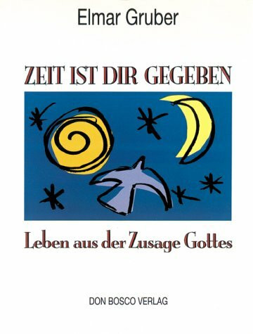 Zeit ist dir gegeben: Leben aus der Zusage Gottes