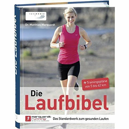 Die Laufbibel: Das Standardwerk zum gesunden Laufen: Das Standardwerk zum gesunden Laufen. + Trainingspläne von 5 bis 42 km