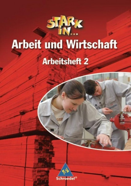Stark in ... Arbeit und Wirtschaft 2. Arbeitsheft