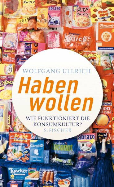 Habenwollen. Wie funktioniert die Konsumkultur?