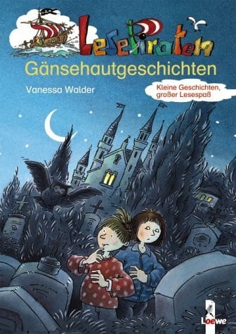 Lesepiraten-Gänsehautgeschichten: Kleine Geschichten, großer Lesespaß