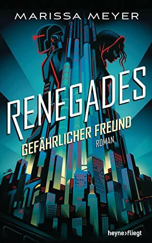 Renegades - Gefährlicher Freund: Roman (Renegades-Reihe, Band 1)
