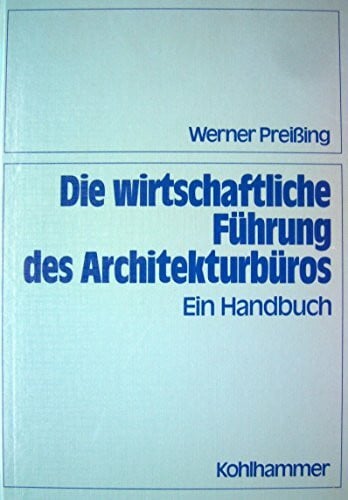 Die wirtschaftliche Führung des Architekturbüros: Ein Handbuch