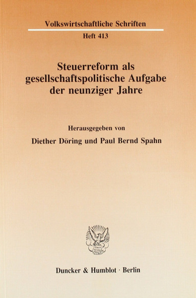 Steuerreform als gesellschaftspolitische Aufgabe der neunziger Jahre. (Volkswirtschaftliche Schriften, Band 413)