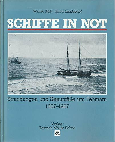 Schiffe in Not. Strandungen und Seeunfälle um Fehmarn. 1857 - 1987