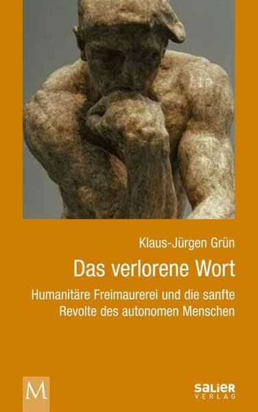 Das verlorene Wort: Humanitäre Freimaurerei und die sanfte Revolte des autonomen Menschen