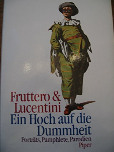 Ein Hoch auf die Dummheit: Portraits, Pamphlete, Parodien