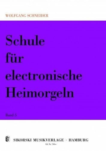 Schule für electronische Heimorgeln: Bd 5. electric organ.