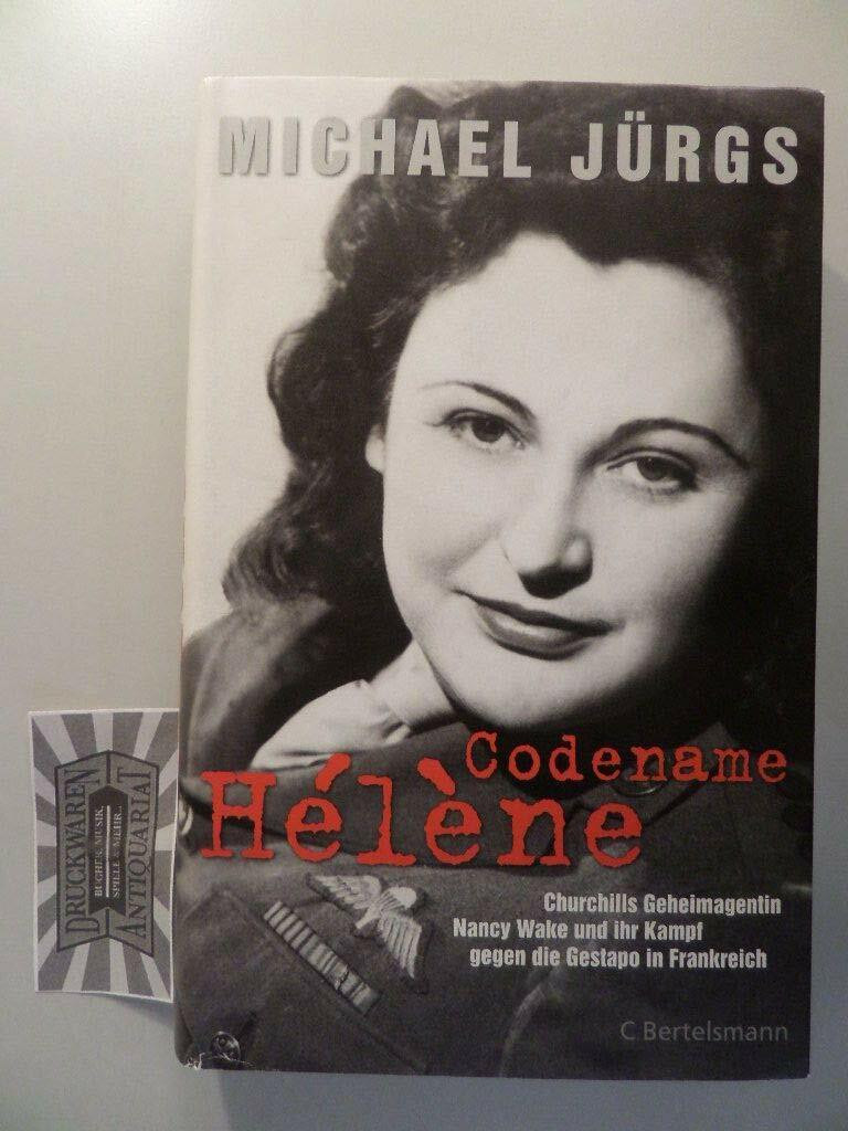 C. Bertelsmann Verlag Codename H�l�ne, Churchills Geheimagentin Nancy Wake Und Ihr Kampf Gegen Die Gestapo In Frankr...