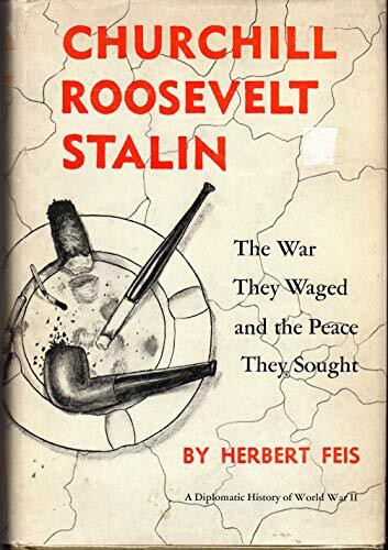 Churchill-Roosevelt-Stalin: The War They Waged and the Peace They Sought (Princeton Legacy Library)