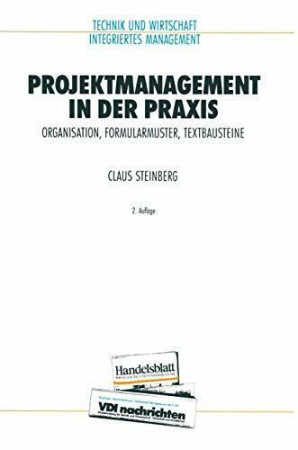 Projektmanagement in der Praxis: Organisation, Formularmuster, Textbausteine (VDI-Buch)
