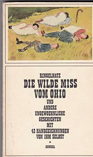 Die wilde Miss vom Ohio. Und andere ungewöhnliche Geschichten mit 42 Handzeichnungen von ihm selbst