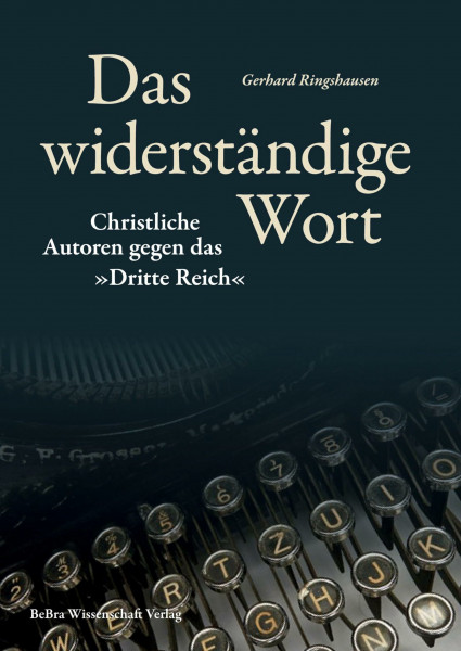 Das widerständige Wort: Christliche Autoren gegen das »Dritte Reich« (Widerstand im Widerstreit)