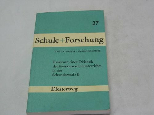 Elemente einer Didaktik des Fremdsprachenunterrichts in der Sekundarstufe II. Didaktische Reflexionen, Entwürfe und Modelle