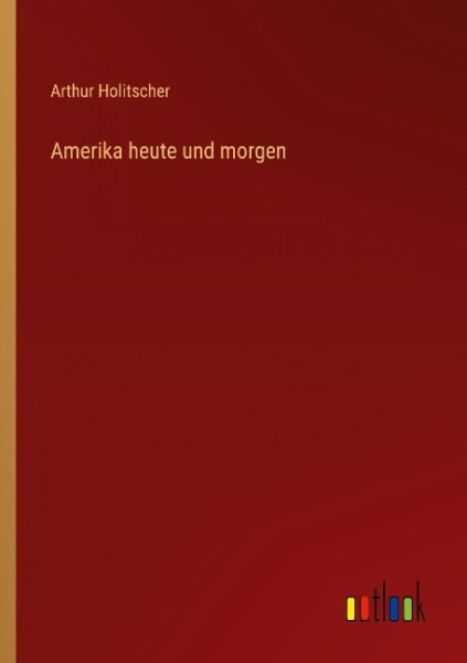 Amerika heute und morgen