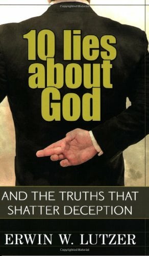 10 Lies about God: And the Truths That Shatter Deception 10 Lies about God: And the Truths That Shatter Deception