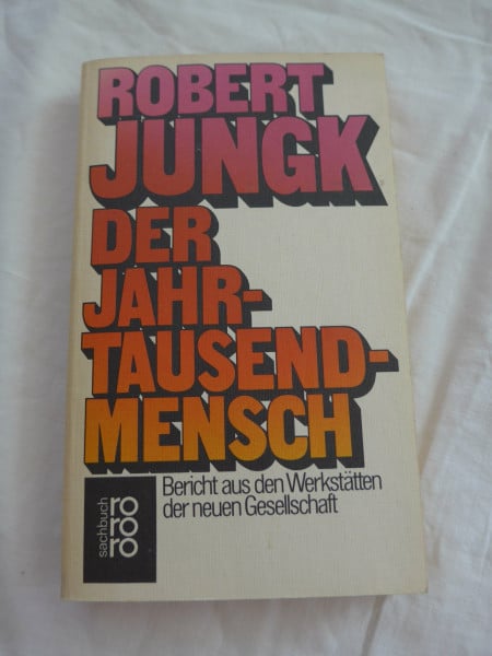 Der Jahrtausendmensch. Bericht aus den Werkstätten der neuen Gesellschaft