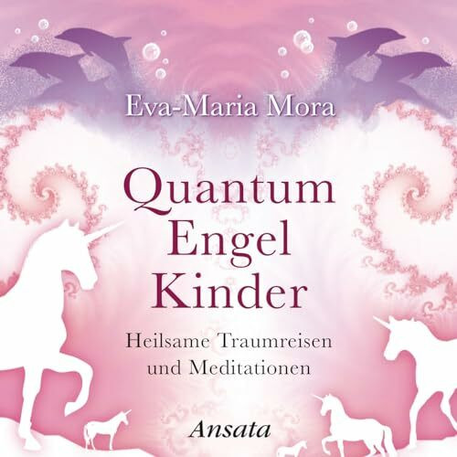 Quantum Engel Kinder CD: Heilsame Traumreisen und Meditationen. Laufzeit: 64 Min.