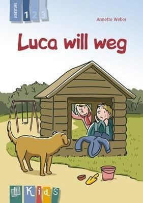 KidS Klassenlektüre: Luca will weg. Lesestufe 1
