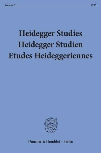 Heidegger Studies - Heidegger Studien - Etudes Heideggeriennes.: Vol. 9 (1993).