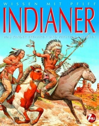 Wissen mit Pfiff: Indianer: Was Kinder erfahren und verstehen wollen