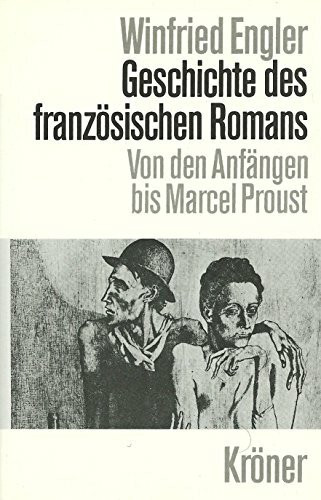 Geschichte des französischen Romans: Von den Anfängen bis Marcel Proust (Kröners Taschenausgaben (KTA))